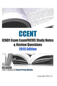 CCENT ICND1 Exam ExamFOCUS Study Notes & Review Questions 2015 Edition