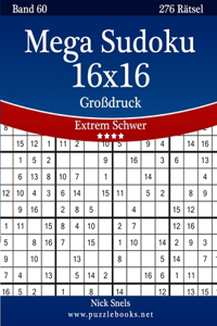 Mega Sudoku 16x16 Großdruck - Extrem Schwer - Band 60 - 276 Rätsel