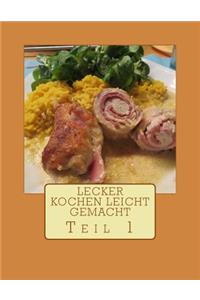 Lecker kochen leicht gemacht Teil 1