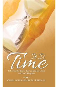It Is Time