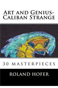 Art and Genius-Caliban Strange
