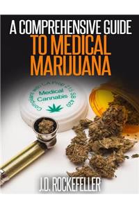 Comprehensive Guide to Medical Marijuana
