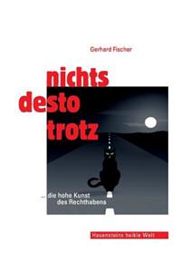 Nichtsdestotrotz: Die Hohe Kunst Des Rechthabens