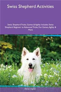 Swiss Shepherd Activities Swiss Shepherd Tricks, Games & Agility Includes: Swiss Shepherd Beginner to Advanced Tricks, Fun Games, Agility & More
