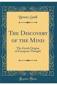 The Discovery of the Mind: The Greek Origins of European Thought (Classic Reprint)