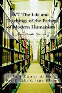 V7 The Life and Teachings of the Father of Modern Humanism