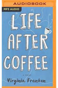 Life After Coffee