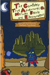 Completely True Adventures of Hercules Beetle and Electromaggot