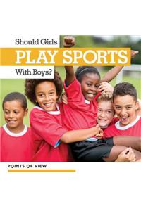 Should Girls Play Sports with Boys?