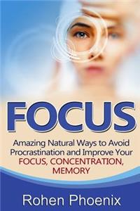 Focus: Amazing Natural Ways to Avoid Procrastination and Improve Your Focus, Con