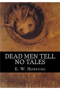 Dead Men Tell No Tales