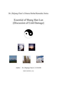 Essential of Shang Han Lun - Dr. Zhijiang Chen's Chinese Herbal Remedies Series