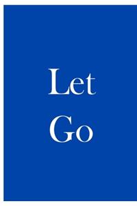 Let Go - Notebook / Journal / Blank Lined Pages / Soft Matte Cover