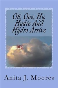 Oh, Ooo, Hy, Hydie And Hydro Arrive