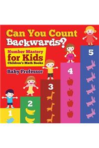 Can You Count Backwards? Number Mastery for Kids Children's Math Books