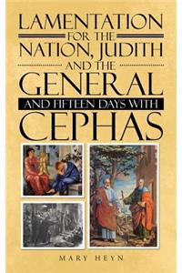 Lamentation for the Nation, Judith and the General and Fifteen Days with Cephas