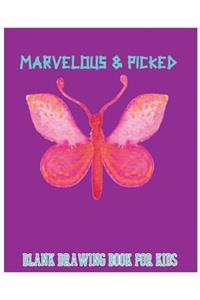 Marvelous & Picked Blank Drawing Book for Kids