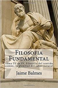 Filosofia Fundamental: Filosofía Del Sentido Común, La Plenitud Del Saber Natural: 4