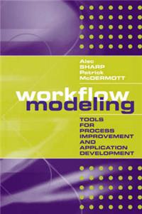 Workflow Modeling: Tools for Process Improvement and Application Development
