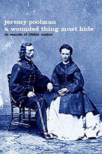 A Wounded Thing Must Hide: In Search of Libbie Custer