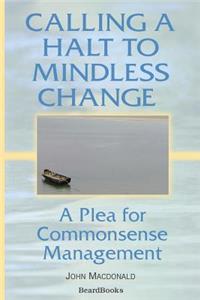 Calling a Halt to Mindless Change