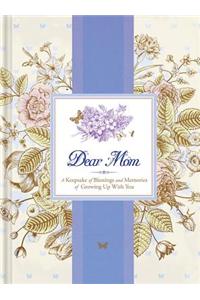 Dear Mom: A Keepsake of Blessings and Memories of Growing Up with You