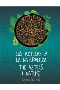 Los Aztecas y La Naturaleza the Aztecs & Nature
