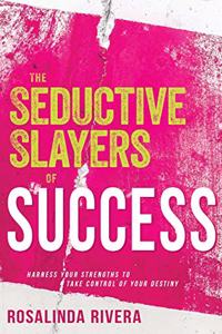 Seductive Slayers of Success