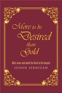 More to be Desired than Gold