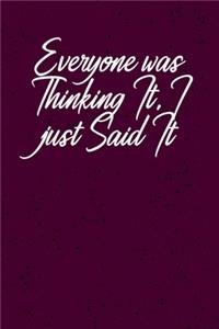 Everyone was Thinking It. I just Said It