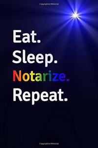 Eat Sleep Notarize Repeat Journal - Notebook