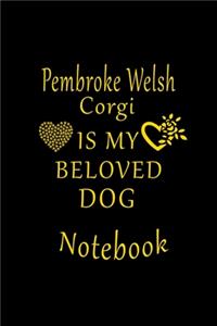 Pembroke Welsh Corgi Is My Beloved Dog Notebook