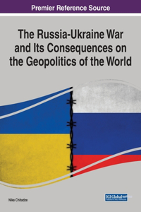 Russia-Ukraine War and Its Consequences on the Geopolitics of the World