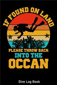 If Found On Land Please Throw Back Into The Ocean Dive Log Book