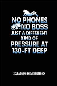 No Phones No Boss Just A Different Kind Of Pressure At 130-Ft Deep Scuba Diving Themed Notebook