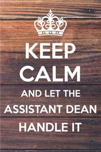 Keep Calm and Let The Assistant Dean Handle it