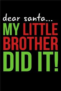 Dear Santa My Little Brother Did It