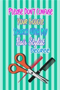 Please Don't Confuse Your Google Search With My Hair Stylist Degree
