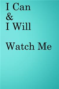 I Can & I will Watch Me