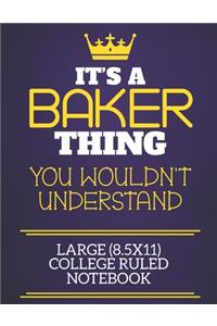 It's A Baker Thing You Wouldn't Understand Large (8.5x11) College Ruled Notebook