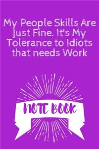 My People Skills Are Just Fine. It's My Tolerance to Idiots that needs Work