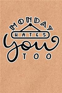 Monday Hates You Too