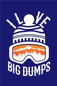 I Love Big Dumps