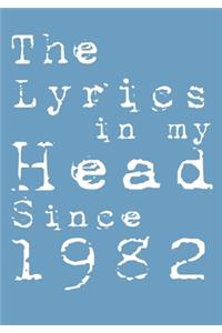 The Lyrics In My Head Since 1982 Notebook Birthday Gift