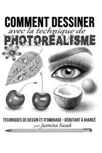 Comment Dessiner avec la Technique de Photoréalisme