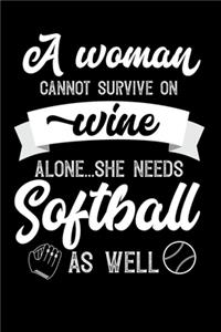 A Woman Cannot Survive On Wine Alone She Needs Softball As Well