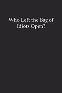 Who Left the Bag of Idiots Open?