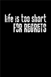 Life is Too Short For Regrets