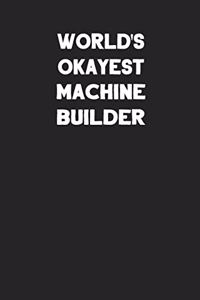 World's Okayest Machine Builder