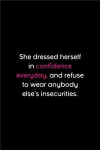 She Dressed Herself In Confidence Every Day, And Refuse To Wear Anybody Else's Insecurities.